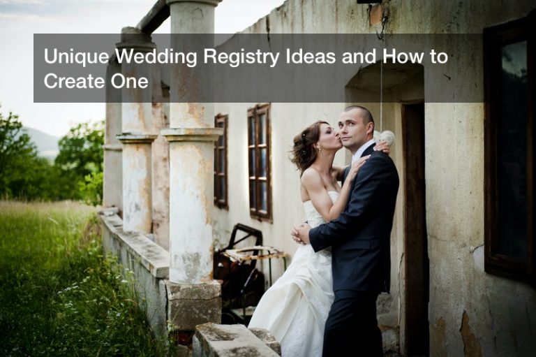 Unique Wedding Registry Ideas and How to Create One
