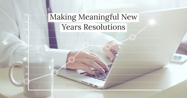 Making Meaningful New Years Resolutions