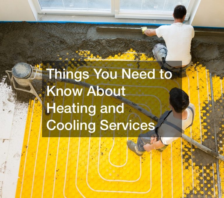 Things You Need to Know About Heating and Cooling Services