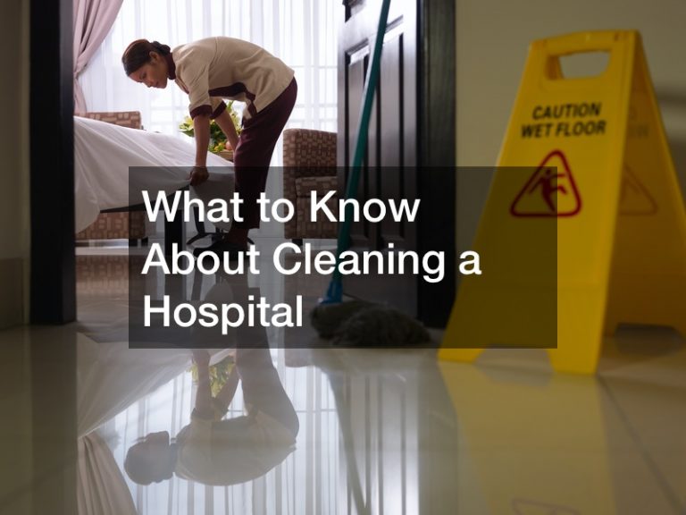 What to Know About Cleaning a Hospital