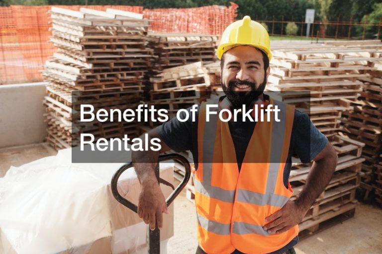 Benefits of Forklift Rentals