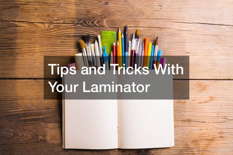 Tips and Tricks With Your Laminator