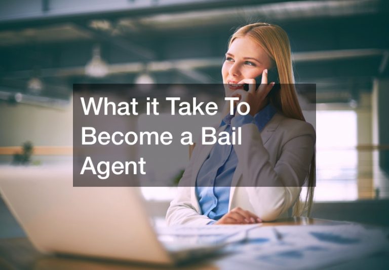 What it Take To Become a Bail Agent