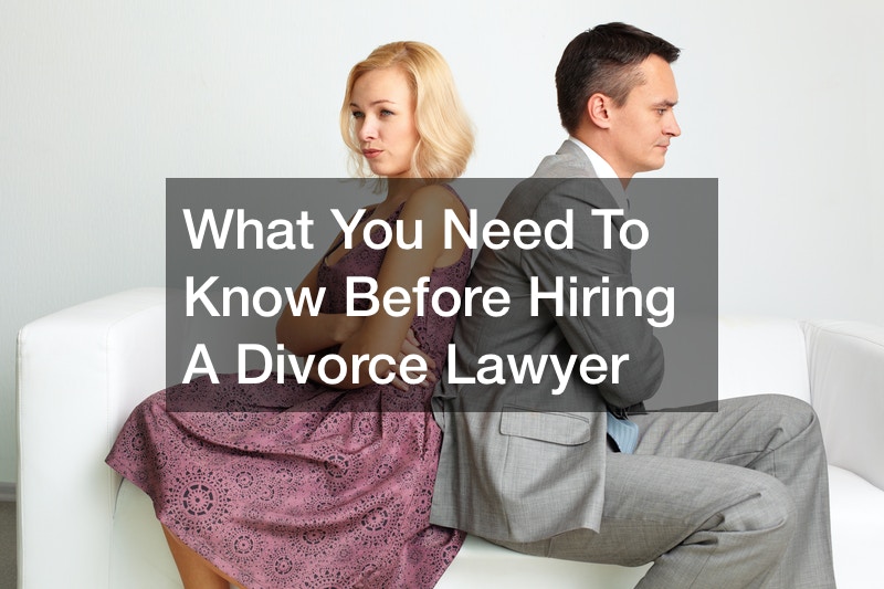 What You Need To Know Before Hiring A Divorce Lawyer