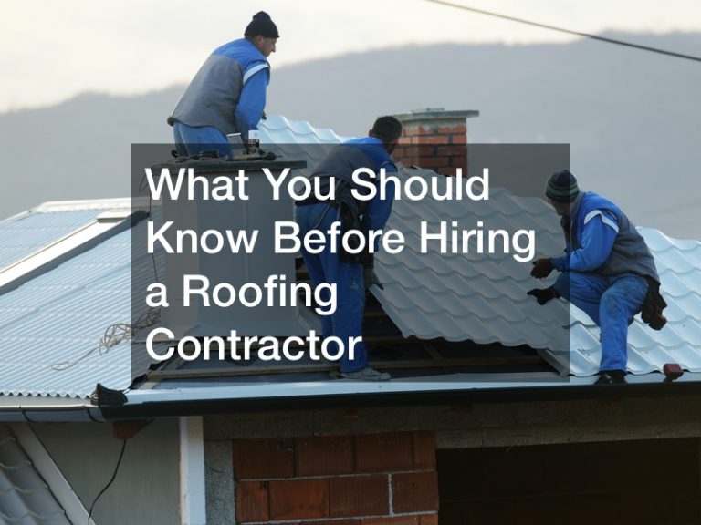 What You Should Know Before Hiring a Roofing Contractor