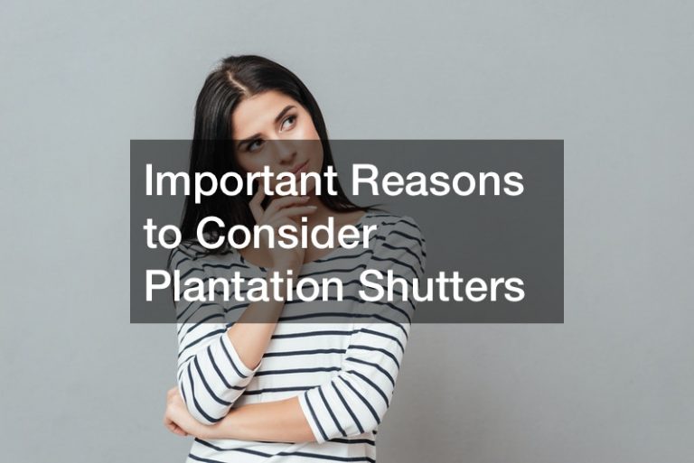 Important Reasons to Consider Plantation Shutters