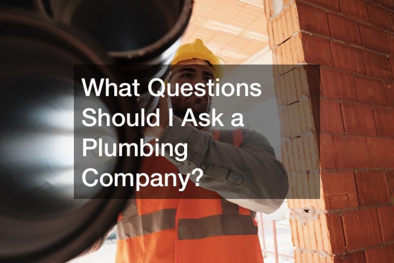 What Questions Should I Ask a Plumbing Company?
