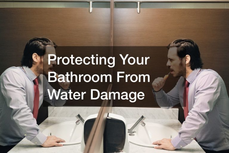 Protecting Your Bathroom From Water Damage