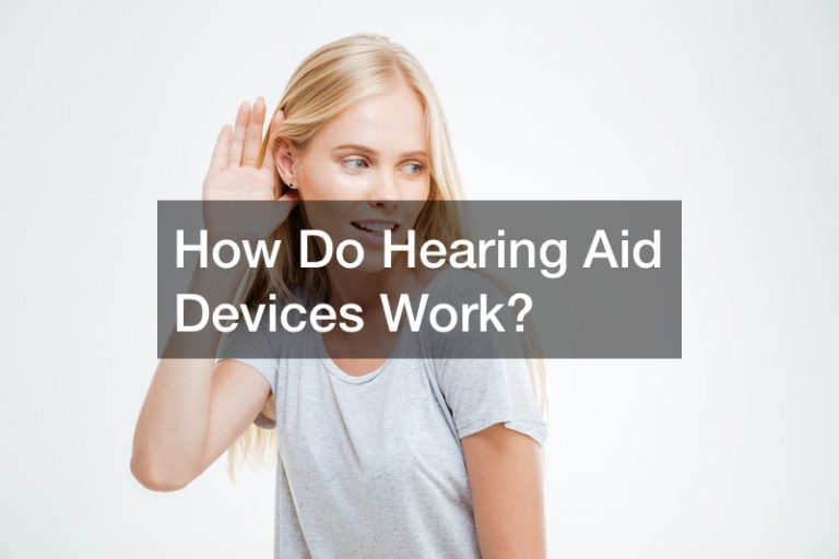 How Do Hearing Aid Devices Work?