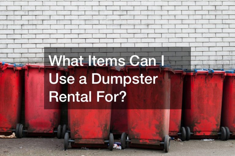 What Items Can I Use a Dumpster Rental For?