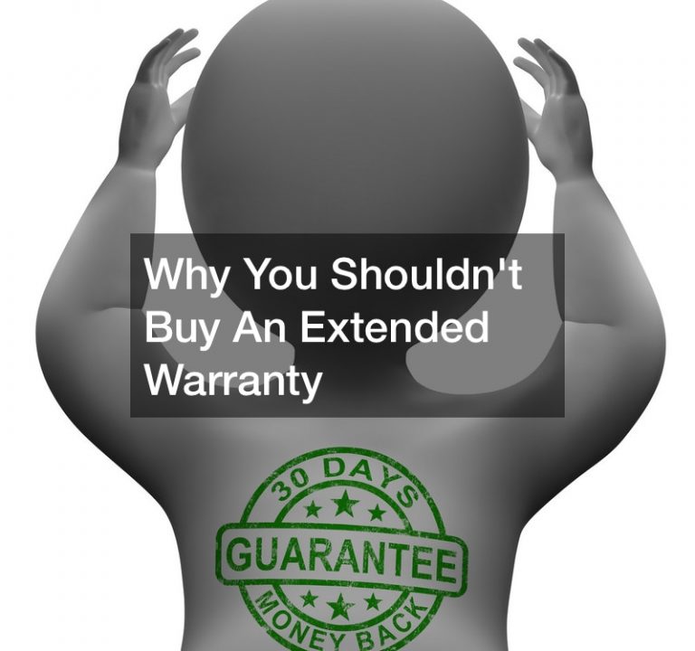 Why You Shouldnt Buy An Extended Warranty