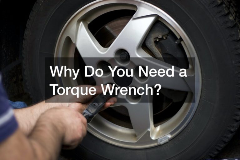 Why Do You Need a Torque Wrench?