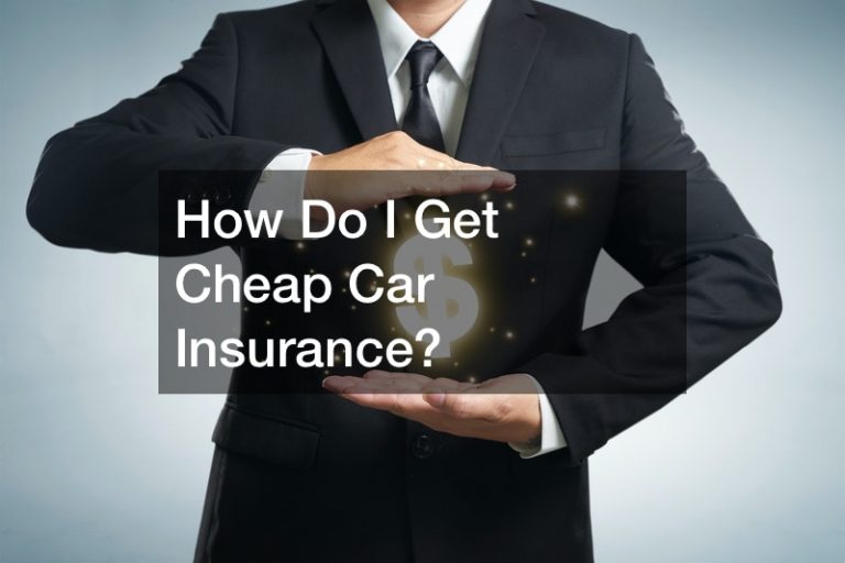 How Do I Get Cheap Car Insurance?