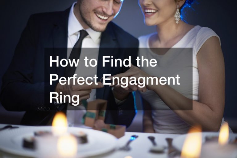 How to Find the Perfect Engagment Ring