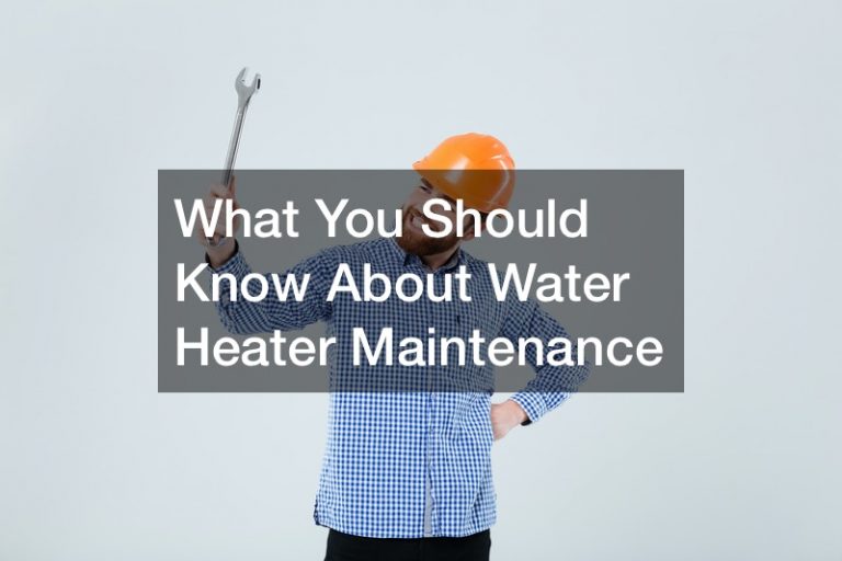 What You Should Know About Water Heater Maintenance