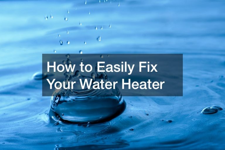 How to Easily Fix Your Water Heater