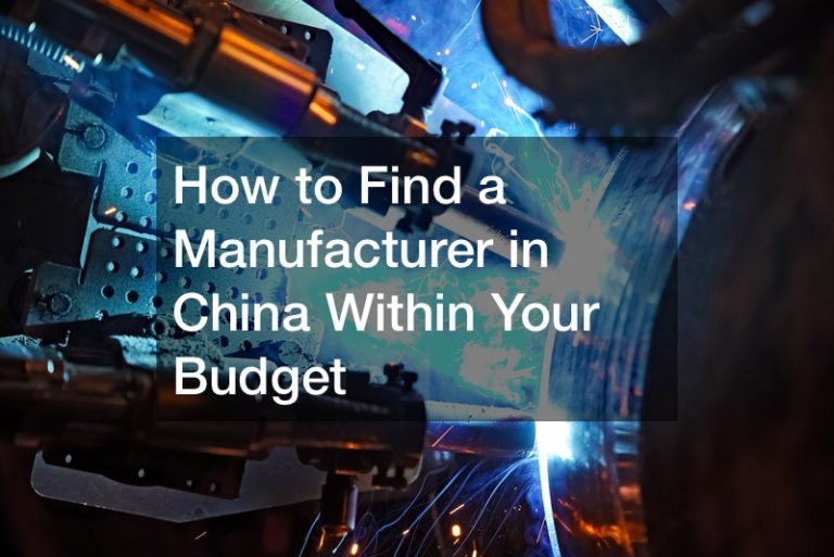 How to Find a Manufacturer in China Within Your Budget