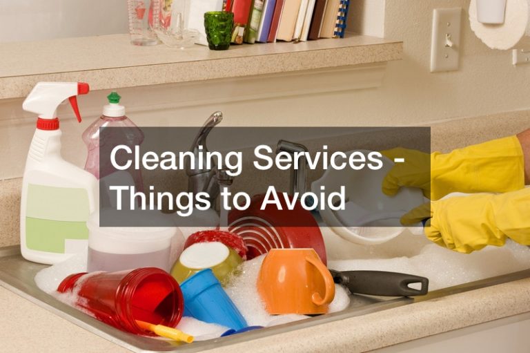 Cleaning Services – Things to Avoid