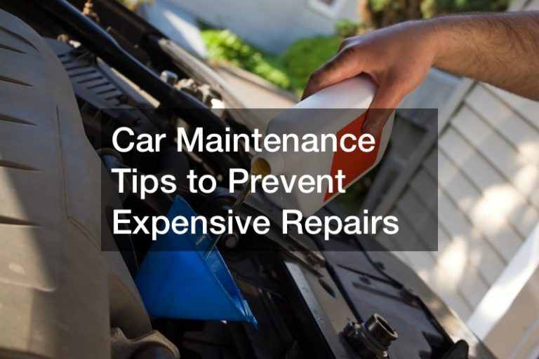 Car Maintenance Tips to Prevent Expensive Repairs
