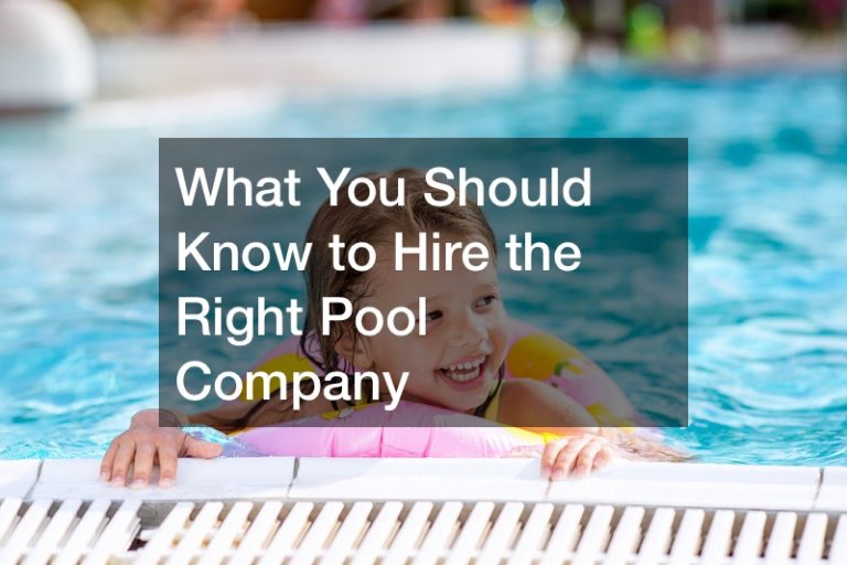 What You Should Know to Hire the Right Pool Company