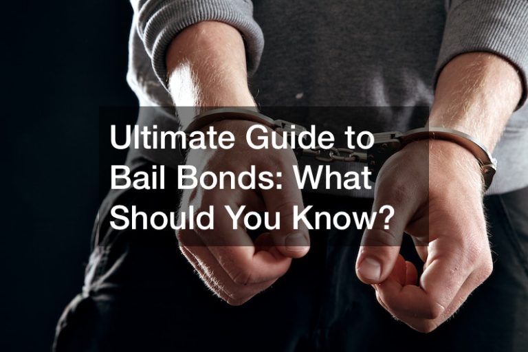 Ultimate Guide to Bail Bonds  What Should You Know?