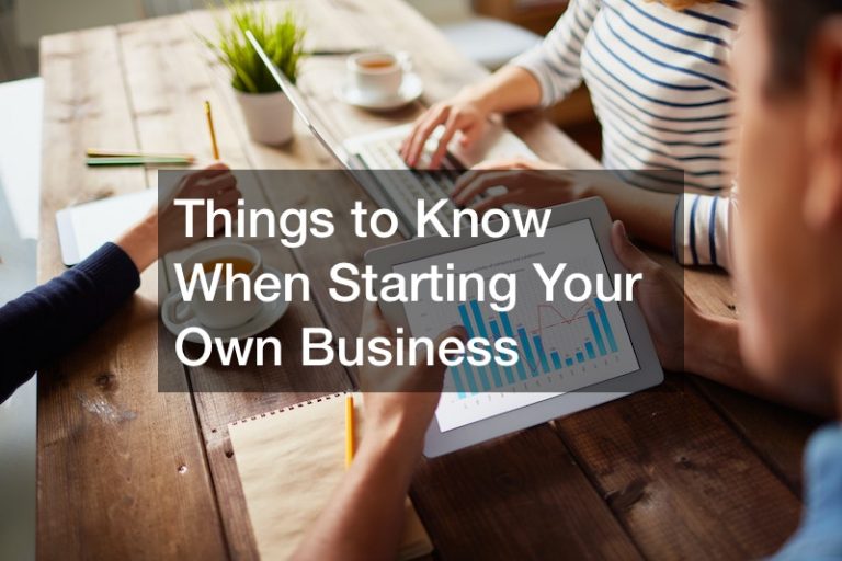Things to Know When Starting Your Own Business