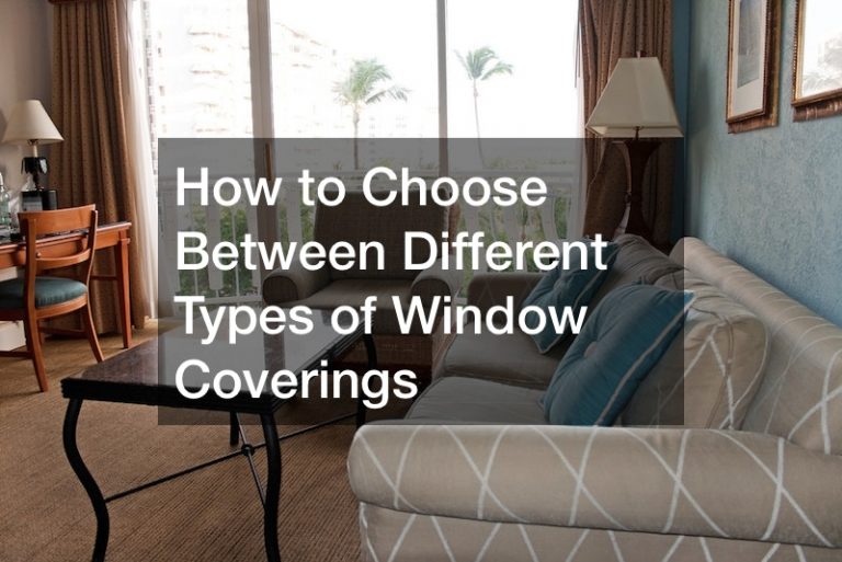 How to Choose Between Different Types of Window Coverings