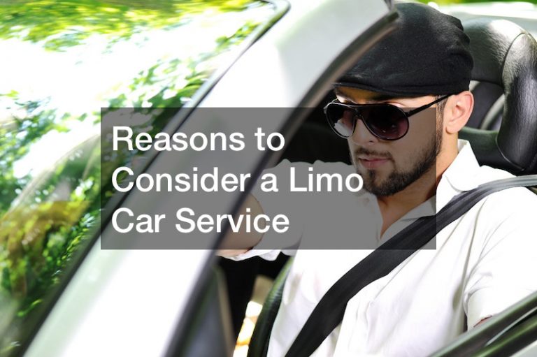 Reasons to Consider a Limo Car Service