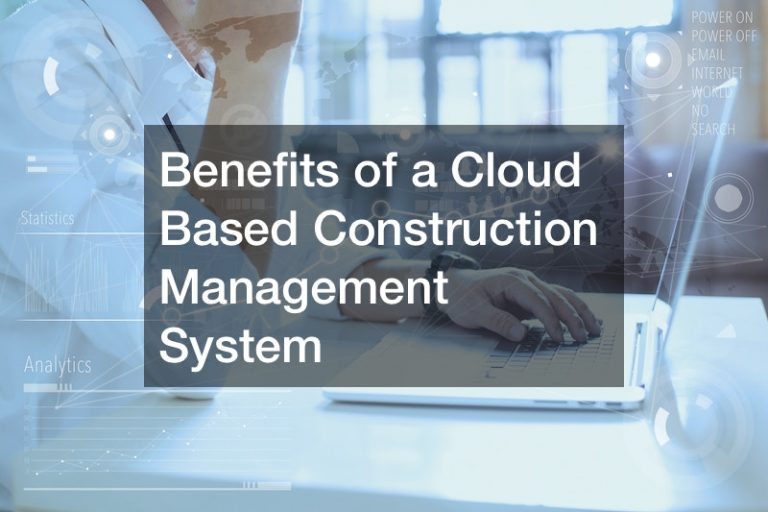 Benefits of a Cloud Based Construction Management System