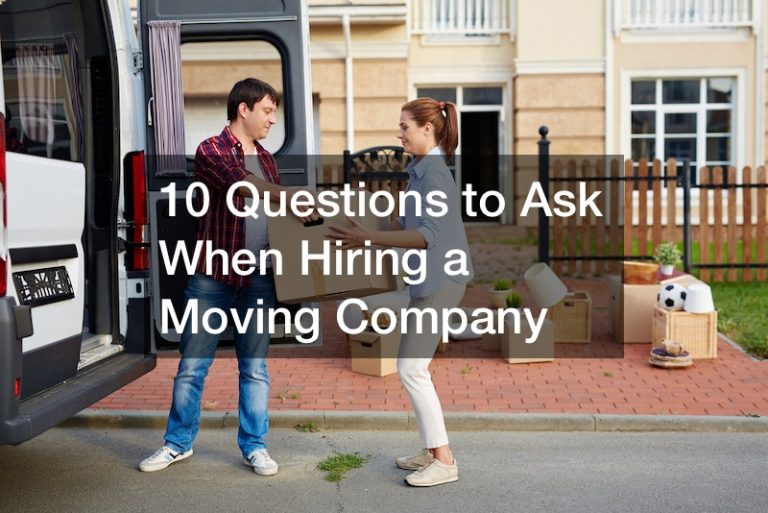 10 Questions to Ask When Hiring a Moving Company