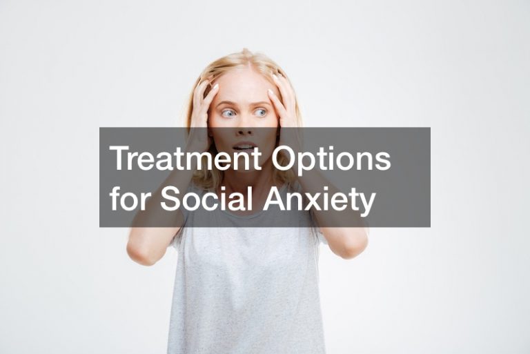 Treatment Options for Social Anxiety