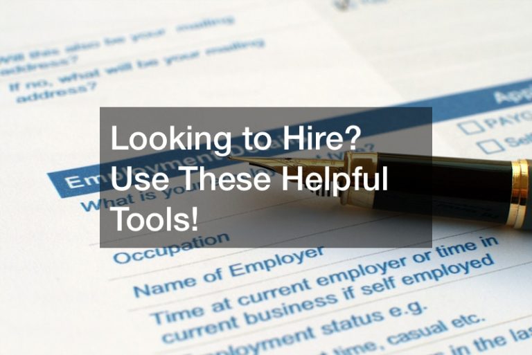 Looking to Hire? Use These Helpful Tools!