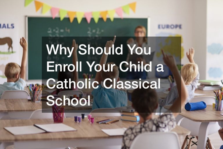 Why Should You Enroll Your Child a Catholic Classical School