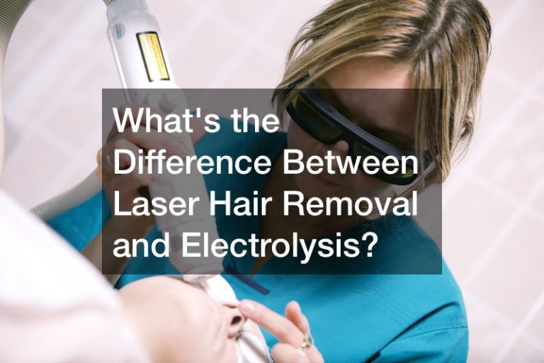 Whats the Difference Between Laser Hair Removal and Electrolysis?
