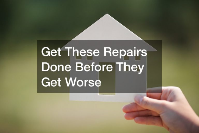 Get These Repairs Done Before They Get Worse