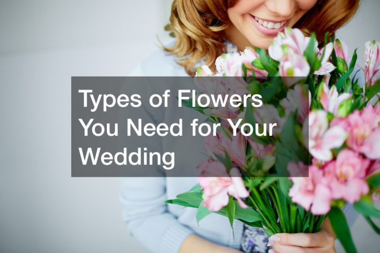 Types of Flowers You Need for Your Wedding