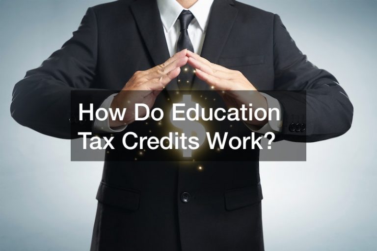 How Do Education Tax Credits Work?