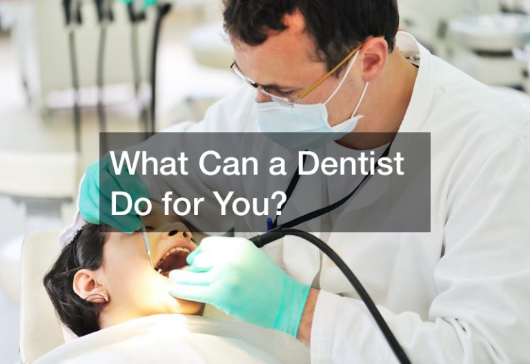What Can a Dentist Do for You?