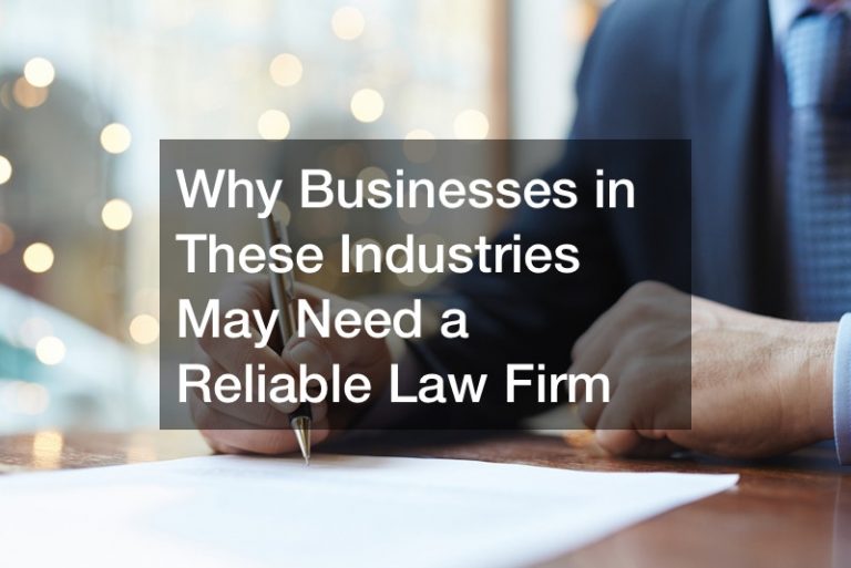 Why Businesses in These Industries May Need a Reliable Law Firm
