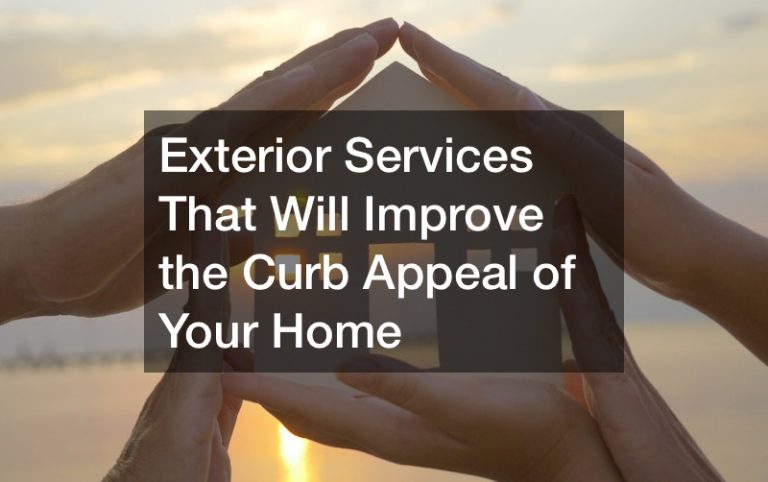 Exterior Services That Will Improve the Curb Appeal of Your Home