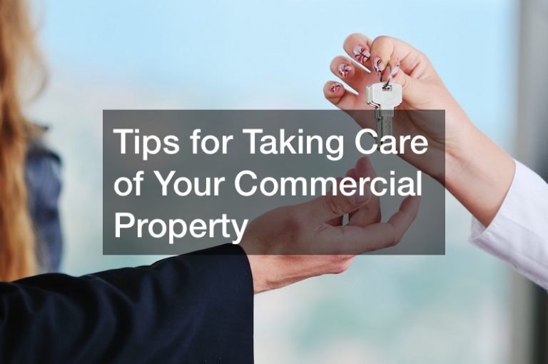 Tips for Taking Care of Your Commercial Property