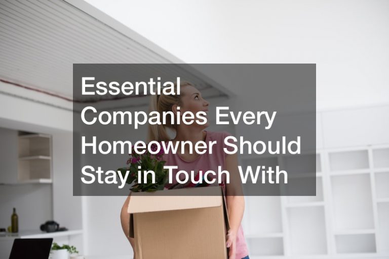 Essential Companies Every Homeowner Should Stay in Touch With