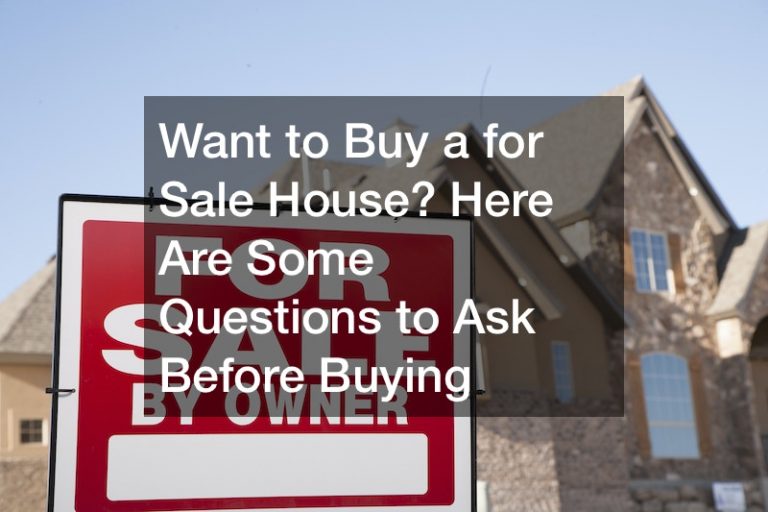 Want to Buy a For Sale House? Here are X Questions to Ask Before Buying