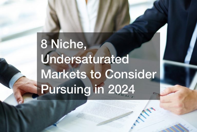 8 Niche, Undersaturated Markets to Consider Pursuing in 2024