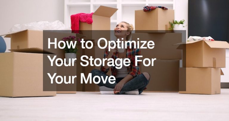 How to Optimize Your Storage For Your Move