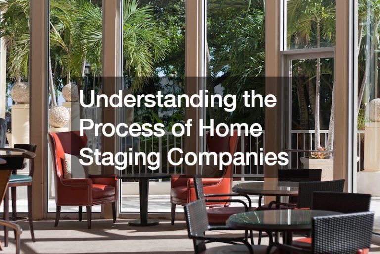 Understanding the Process of Home Staging Companies