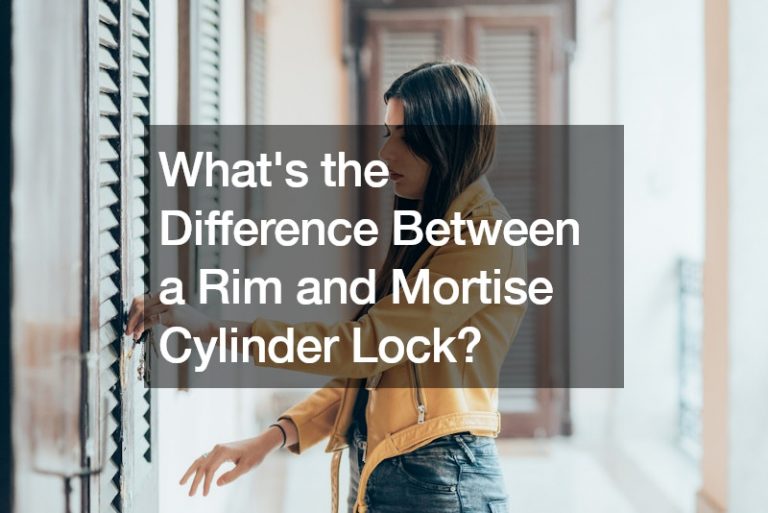 Whats the Difference Between a Rim and Mortise Cylinder Lock?