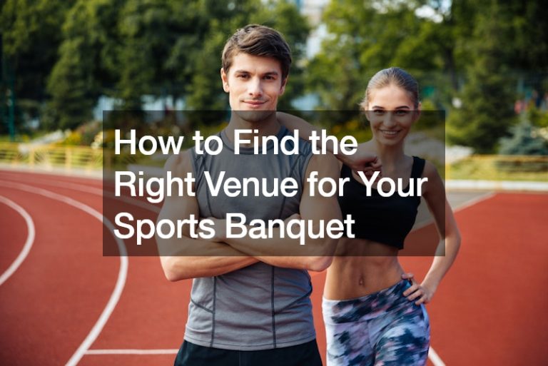 How to Find the Right Venue for Your Sports Banquet
