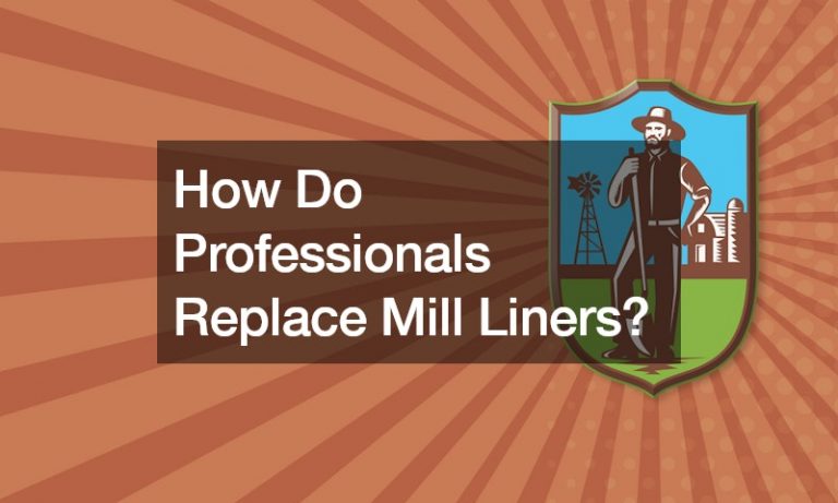 How Do Professionals Replace Mill Liners?