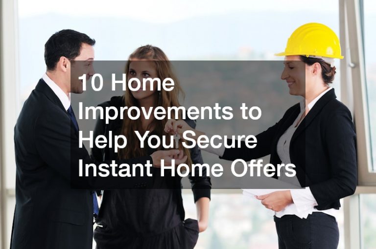 10 Home Improvements to Help You Secure Instant Home Offers